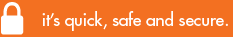 it's quick, safe and secure